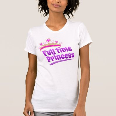 Full time Princess Shirt