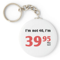 Fun 40th Birthday Plus Tax Keychain