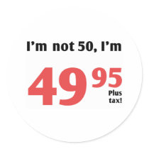 Fun 50th Birthday Plus Tax Round Stickers