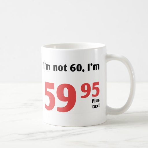 Fun 60th Birthday Plus Tax Mug