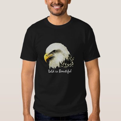 Fun &quot;Bald is Beautiful&quot;, Bald Eagle Bird Tee Shirt