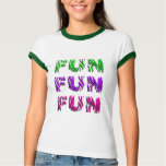 Fun Fun Fun T-Shirt