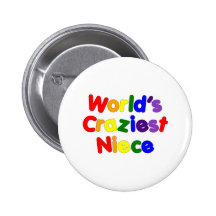 Fun Funny Humorous Nieces : World's Craziest Niece Button