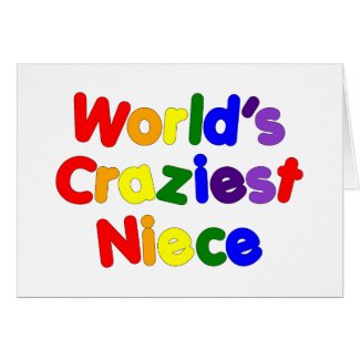 Fun Funny Humorous Nieces : World&#39;s Craziest Niece Greeting Card