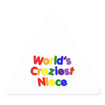 Fun Funny Humorous Nieces : World's Craziest Niece Triangle Sticker