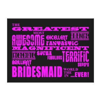 Fun Gifts for Bridesmaids : Greatest Bridesmaid Gallery Wrap Canvas