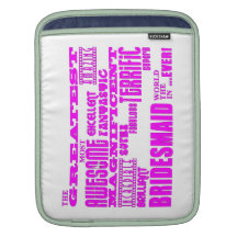 Fun Gifts for Bridesmaids : Greatest Bridesmaid Sleeve For iPads