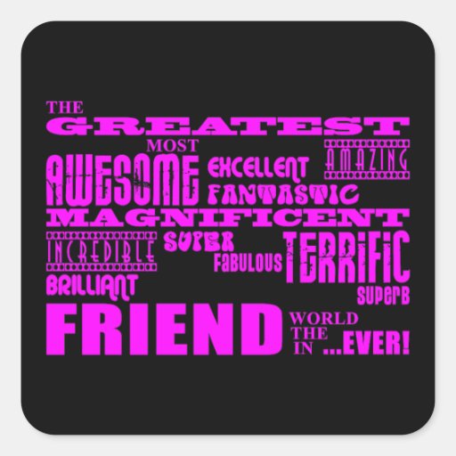 Fun Gifts for Friends : Greatest Friend Square Stickers