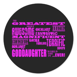 Fun Gifts for Goddaughters : Greatest Goddaughter Round Sticker