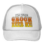 Fun Gifts for Grooms : I'm the Groom - Beer Me! Trucker Hats