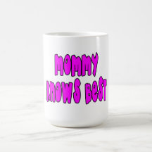 Fun Gifts for Moms : Mommy Knows Best Coffee Mugs