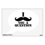 FUN I MUSTACHE YOU A QUESTION WALL DECAL