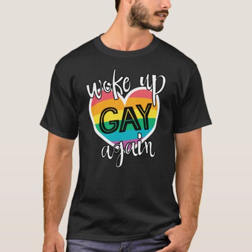 Fun Pride Month Lgbt Woke Up Gay Again T Shirt Zazzle