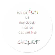 Fun Till Diaper Change stickers