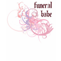 Funeral Babe t-shirts