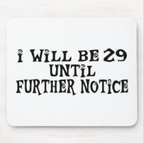 Funny 29 Until Further Notice Gifts Mouse Pad