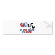 Funny 39 year old designs bumper sticker