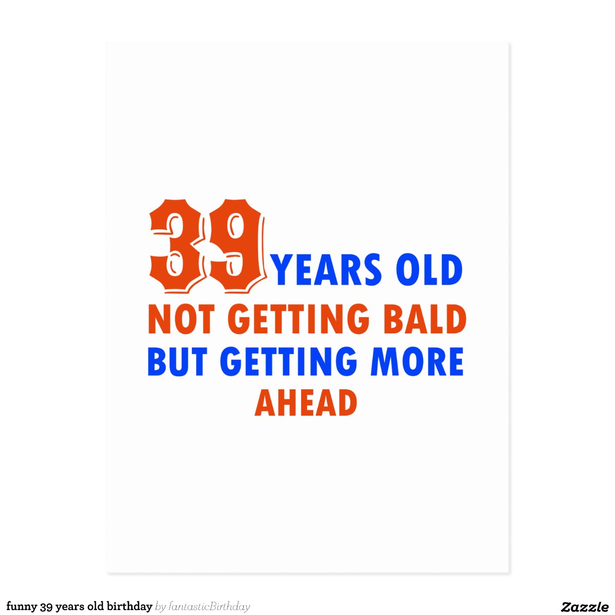 Funny_39_years_old_birthday_postcard-rcf7c38e8182d4e029f36bed935386afd ...