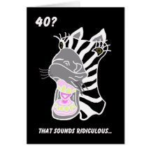 Funny 40th Birthday Card -- 40? Ridiculous