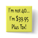 Funny 40th Birthday Party Button