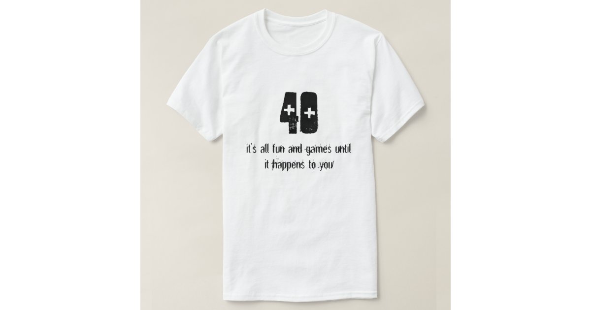 Funny 40th Birthday T Shirt Zazzle