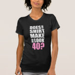 Funny 40th Birthday T-Shirt