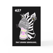Funny 45th Birthday Card -- 45?  Ridiculous