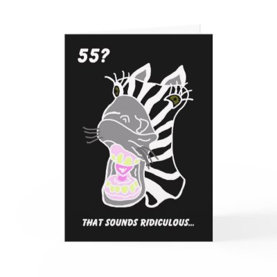 Funny 55th Birthday Card -- 55? Ridiculous by KathyHenis
