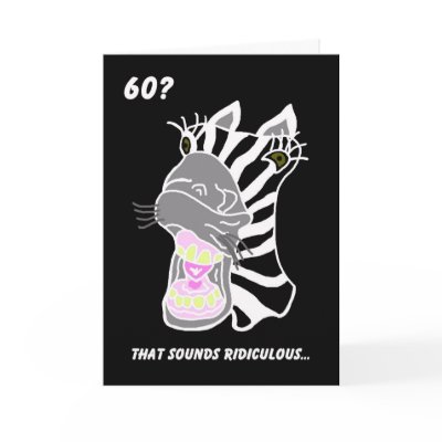 Funny 60th Birthday Card -- 60? Ridiculous by KathyHenis