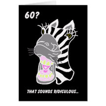 Funny 60th Birthday Card -- 60? Ridiculous