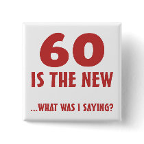 Funny 60th Birthday Gag Gifts Pinback Buttons