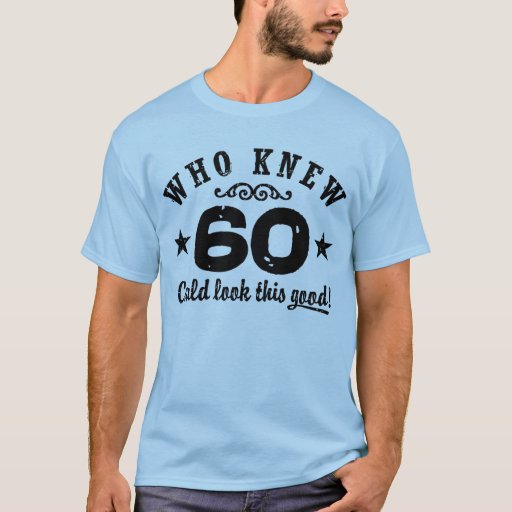 Funny 60th Birthday T Shirt Zazzle