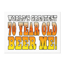 Funny 70th Birthdays : Worlds Greatest 70 Year Old Stretched Canvas Prints