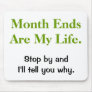 Funny Accounting Life Quote - Month Ends Mousemats