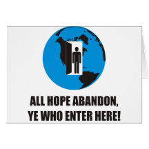 Funny - All hope abandon, ye who enter here! Card
