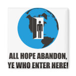 Funny - All hope abandon, ye who enter here! Refrigerator Magnet