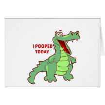 Funny Alligator Pooped Today Cards