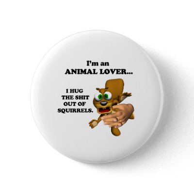 Funny Animal Lover pinback buttons