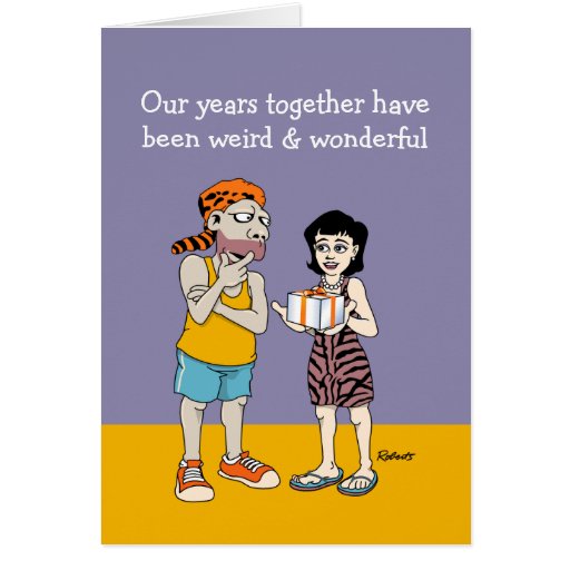 Funny Anniversary Card Weird and Wonderful Zazzle