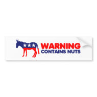Funny anti Democrats,warning contains nuts bumpersticker
