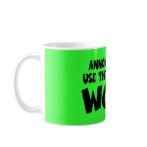 Funny anti liberal work slogan coffee mug