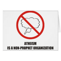 Funny - Atheism is a non-prophet organization Card