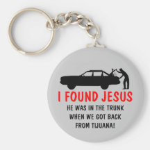Funny atheist I found Jesus Key Chains