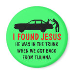 Funny atheist I found Jesus Magnets