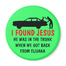 Funny atheist I found Jesus Magnets