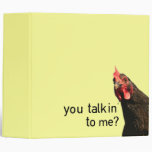 Funny Attitude Chicken - you talkin to me? Vinyl Binders