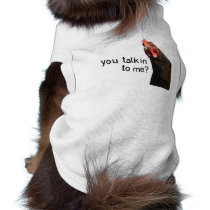 Funny Attitude Chicken - you talkin to me? Dog T Shirt
