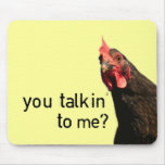 Funny Attitude Chicken - you talkin to me? Mouse Pad