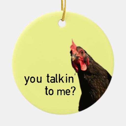 Funny Attitude Chicken - you talkin to me? Christmas Ornament