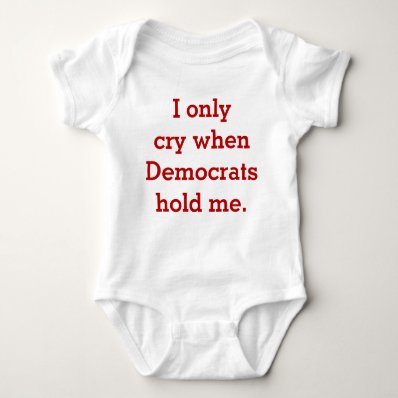 Funny Baby Republican or Conservative Shirt, I Cry T Shirts